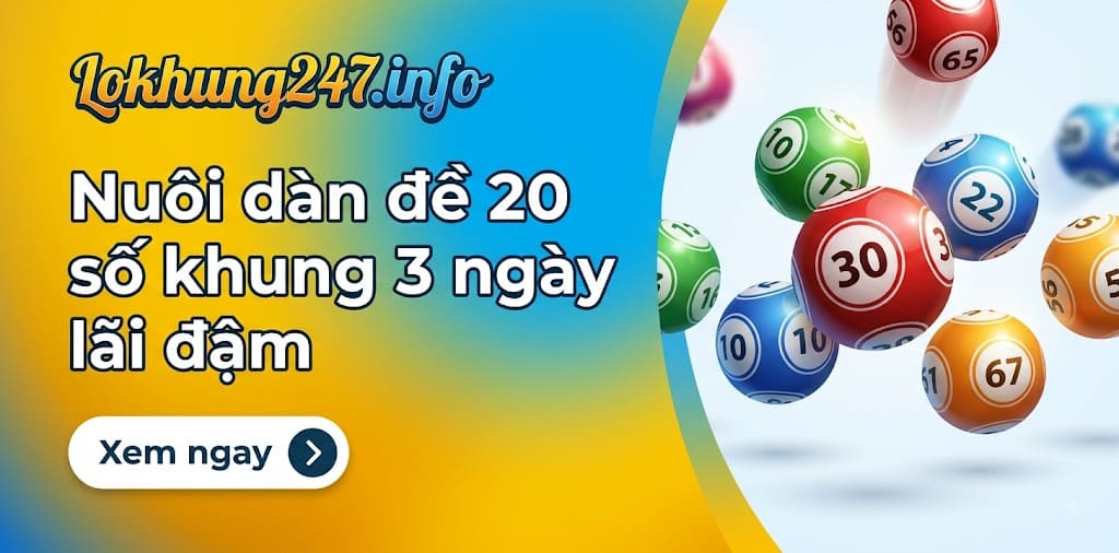 Nuôi dàn đề 20 số khung 3 ngày chuẩn xác, ăn cực cao