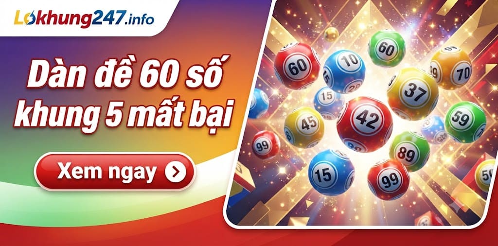 Dàn đề 60 số khung 5 ngày chuẩn nhất